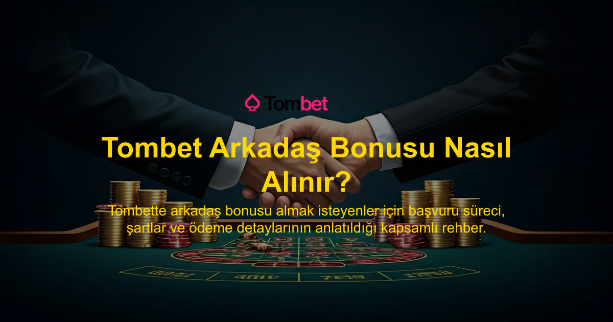 Tombet Arkadaş Bonusu Nasıl Alınır?
