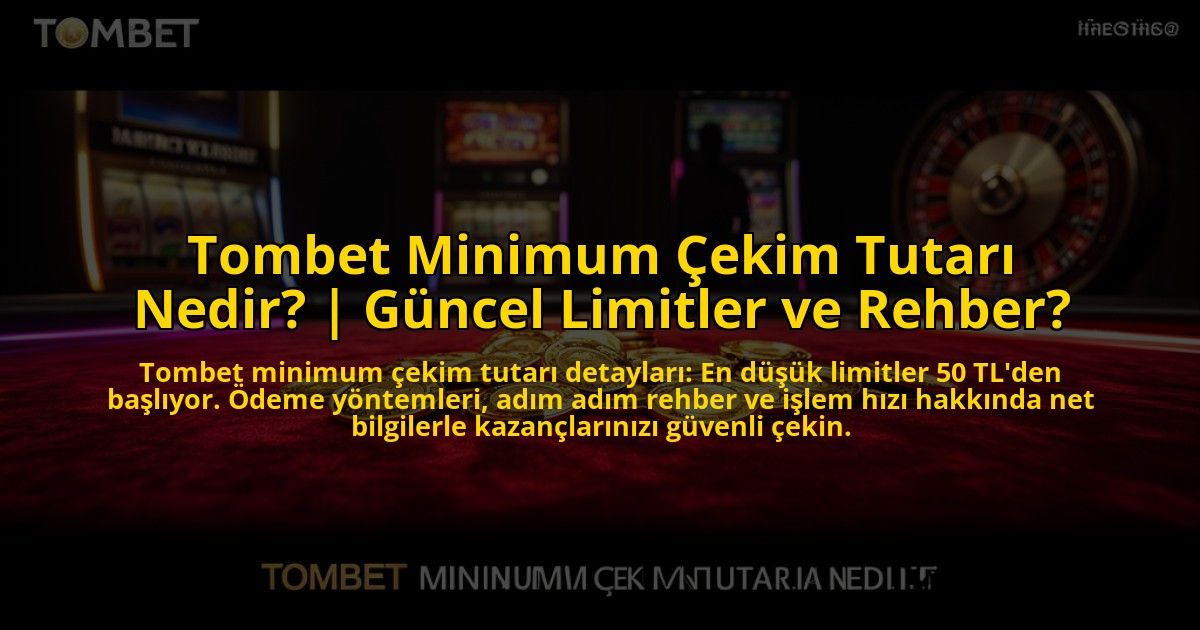 Tombet-Minimum-Cekim-Tutari-Nedir-Guncel-Limitler-ve-Rehber-overlay-1769819131.jpg