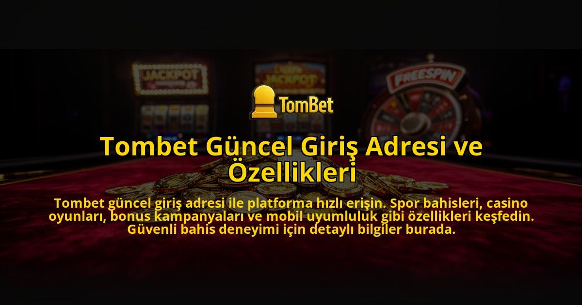Tombet-Guncel-Giris-Adresi-ve-Ozellikleri-overlay-1773613448.jpg
