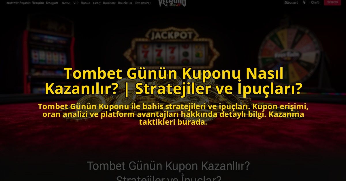 Tombet-Gunun-Kuponu-Nasil-Kazanilir-Stratejiler-ve-Ipuclari-overlay-1772882842.jpg