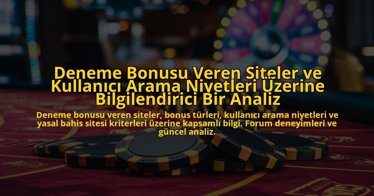 Deneme-Bonusu-Veren-Siteler-ve-Kullanici-Arama-Niyetleri-Uzerine-Bilgilendirici-Bir-Analiz-overlay-1778196150.jpg